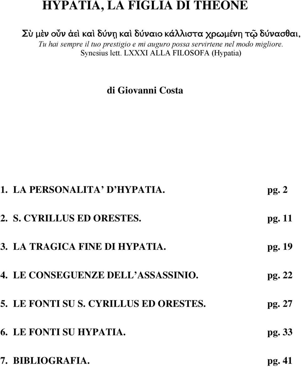 LXXXI ALLA FILOSOFA (Hypatia) di Giovanni Costa 1. LA PERSONALITA D HYPATIA. pg. 2 2. S. CYRILLUS ED ORESTES. pg. 11 3.