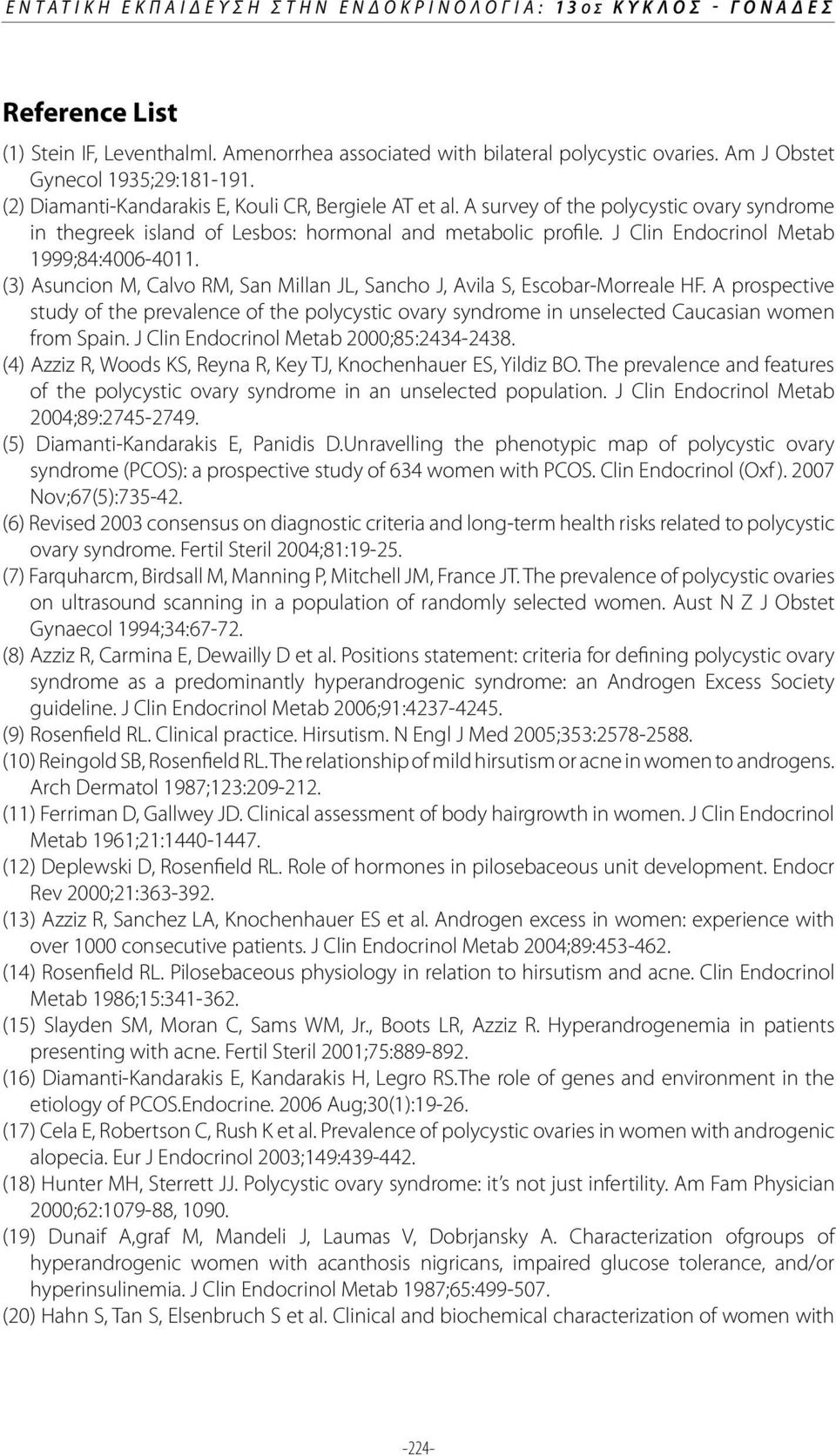 J Clin Endocrinol Metab 1999;84:4006-4011. (3) Asuncion M, Calvo RM, San Millan JL, Sancho J, Avila S, Escobar-Morreale HF.