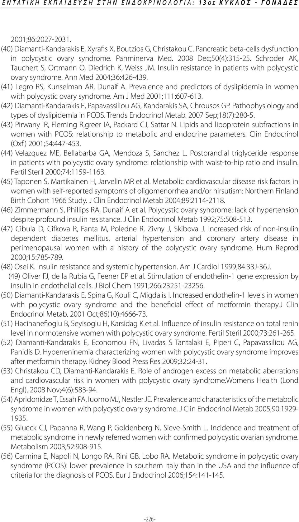 Insulin resistance in patients with polycystic ovary syndrome. Ann Med 2004;36:426-439. (41) Legro RS, Kunselman AR, Dunaif A.