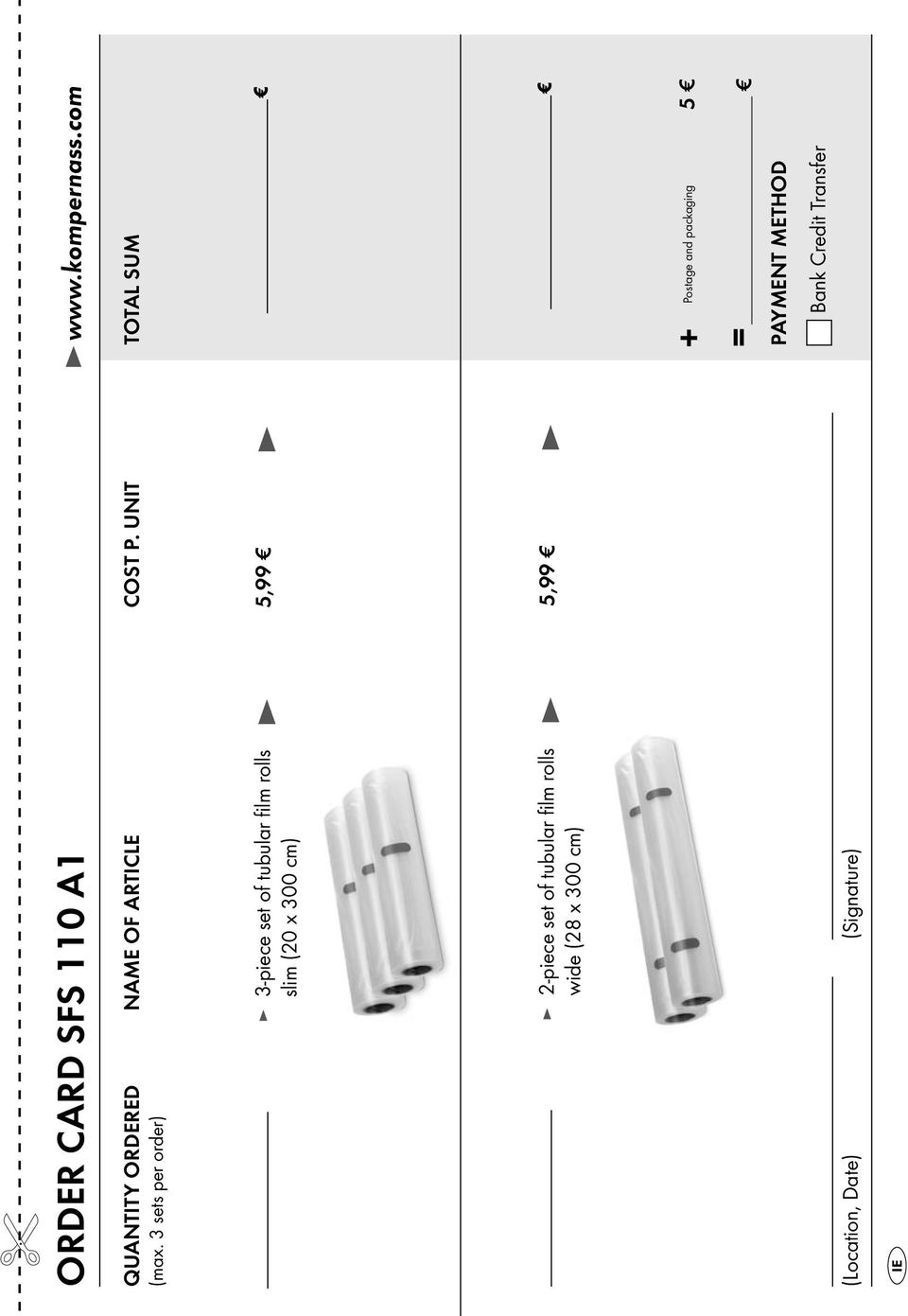 UNIT TOTAL SUM 3-piece set of tubular fi lm rolls slim (20 x 300 cm) 5,99