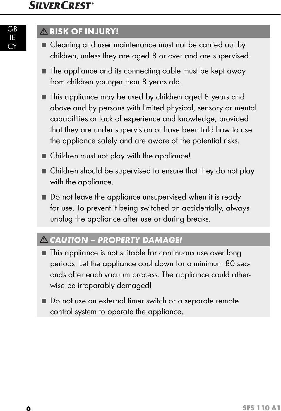 This appliance may be used by children aged 8 years and above and by persons with limited physical, sensory or mental capabilities or lack of experience and knowledge, provided that they are under
