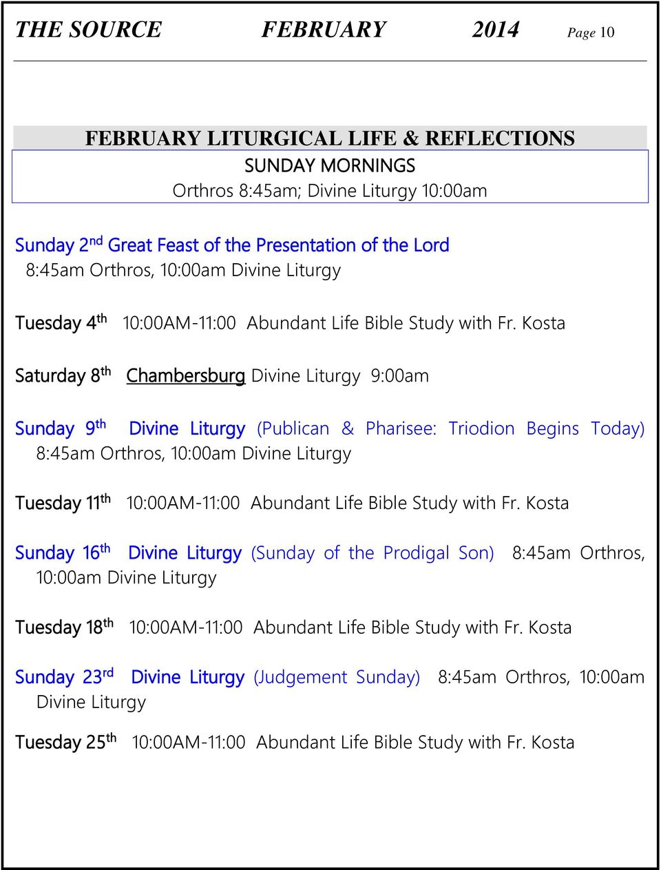 Kosta Saturday 8 th Chambersburg Divine Liturgy 9:00am Sunday 9 th Divine Liturgy (Publican & Pharisee: Triodion Begins Today) 8:45am Orthros, 10:00am Divine Liturgy Tuesday 11 th 10:00AM-11:00