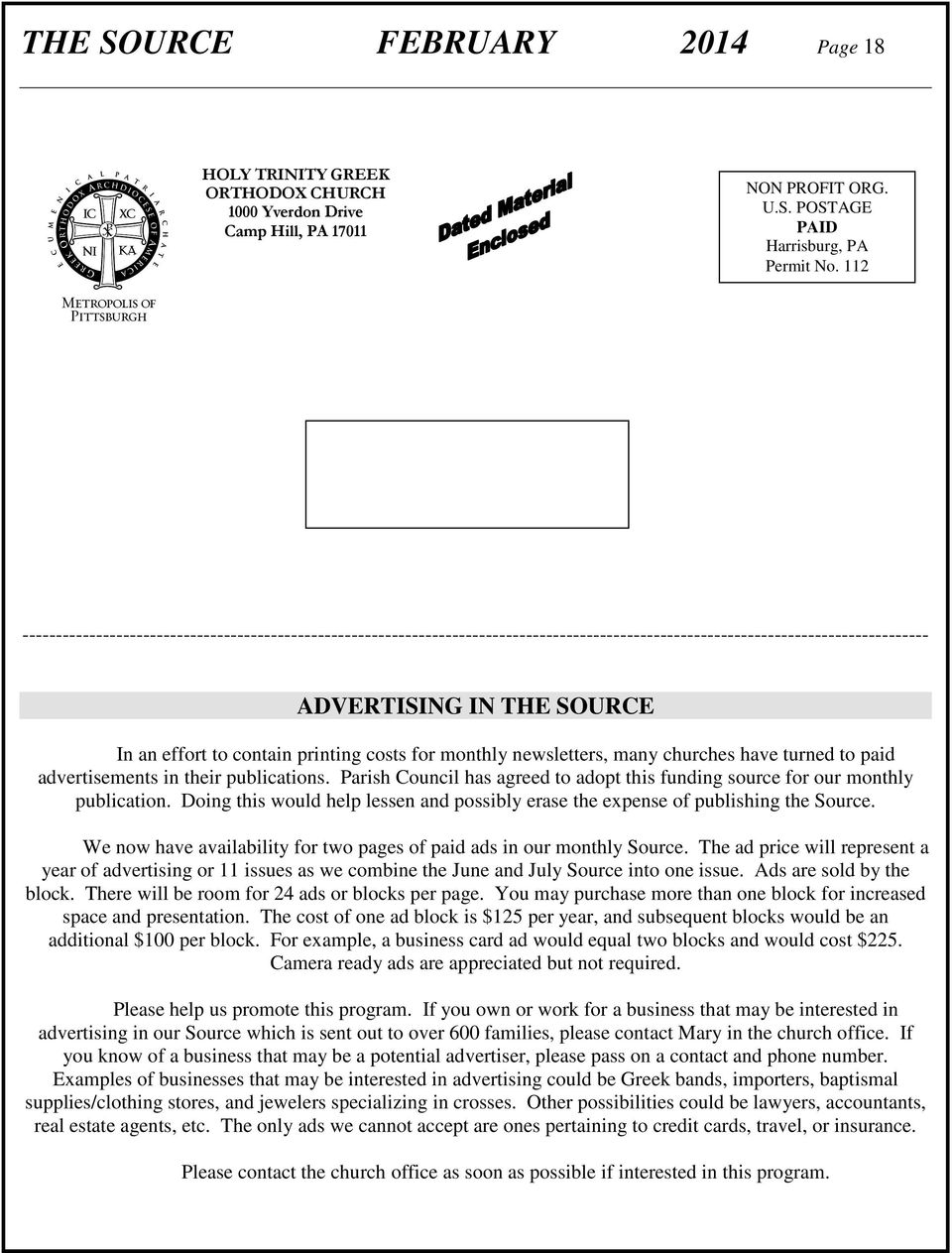 costs for monthly newsletters, many churches have turned to paid advertisements in their publications. Parish Council has agreed to adopt this funding source for our monthly publication.