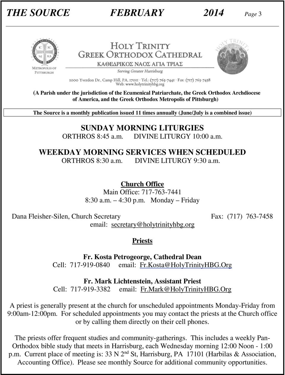 m. DIVINE LITURGY 9:30 a.m. Church Office Main Office: 717-763-7441 8:30 a.m. 4:30 p.m. Monday Friday Dana Fleisher-Silen, Church Secretary Fax: (717) 763-7458 email: secretary@holytrinityhbg.