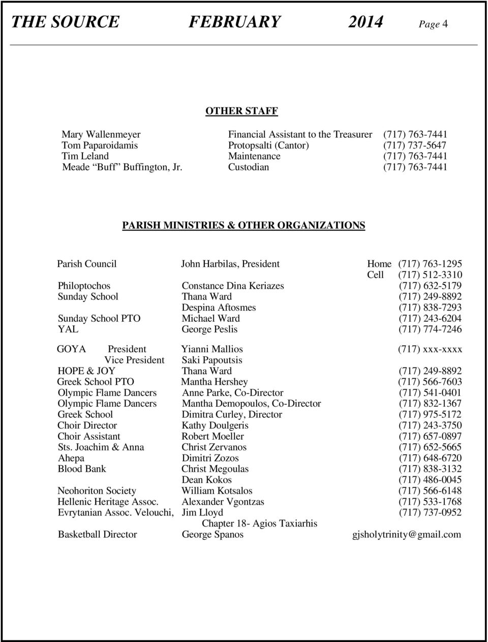 Custodian (717) 763-7441 PARISH MINISTRIES & OTHER ORGANIZATIONS Parish Council John Harbilas, President Home (717) 763-1295 Cell (717) 512-3310 Philoptochos Constance Dina Keriazes (717) 632-5179