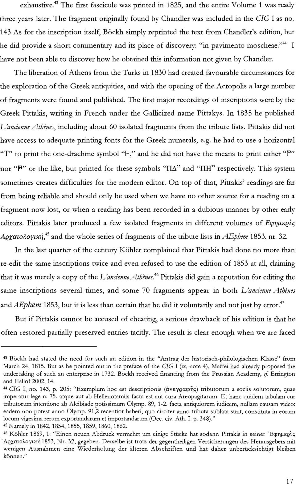 " 44 I have not been able to discover how he obtained this information not given by Chandler.