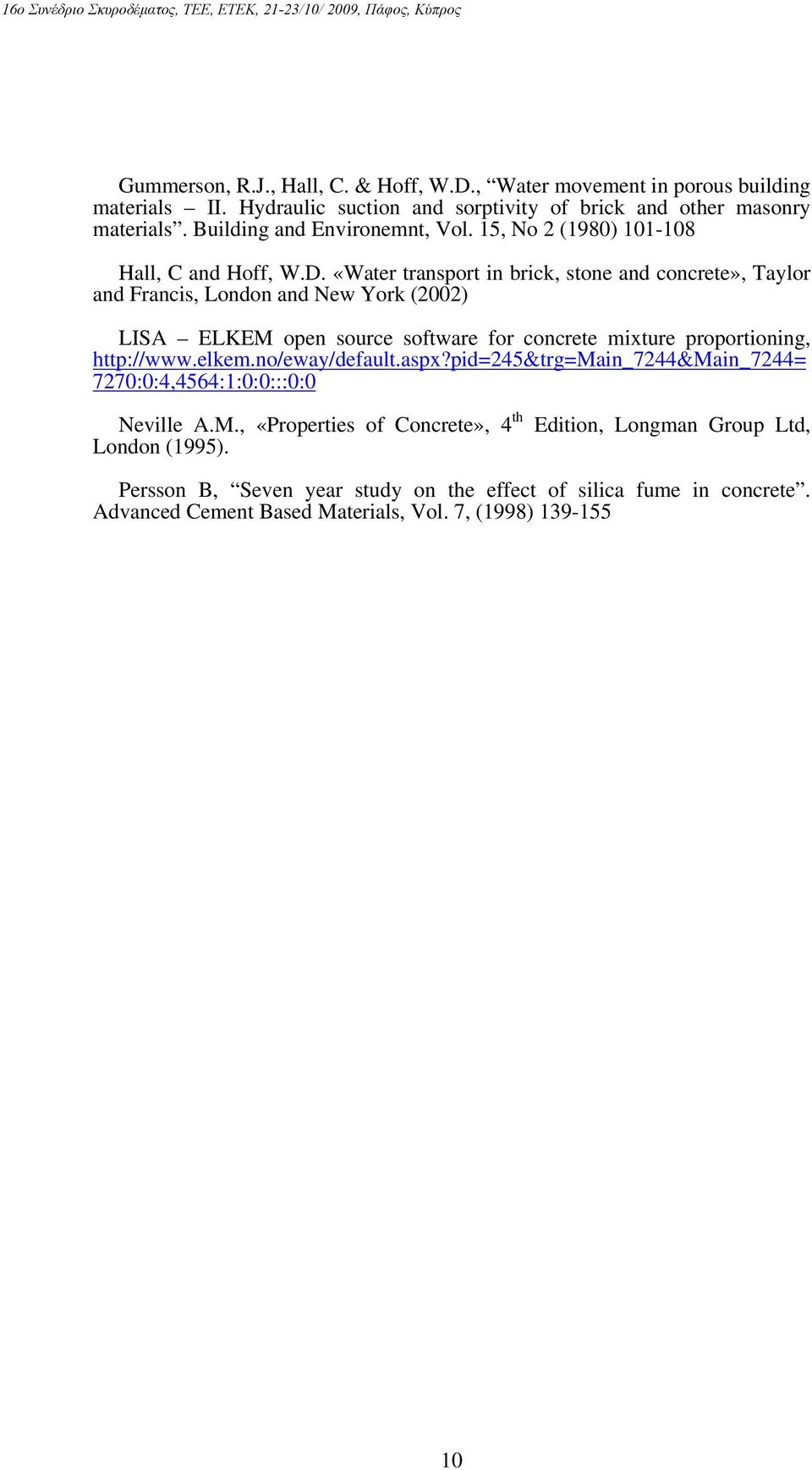 «Water transport in brick, stone and concrete», Taylor and Francis, London and New York (2002) LISA ELKEM open source software for concrete mixture proportioning, http://www.