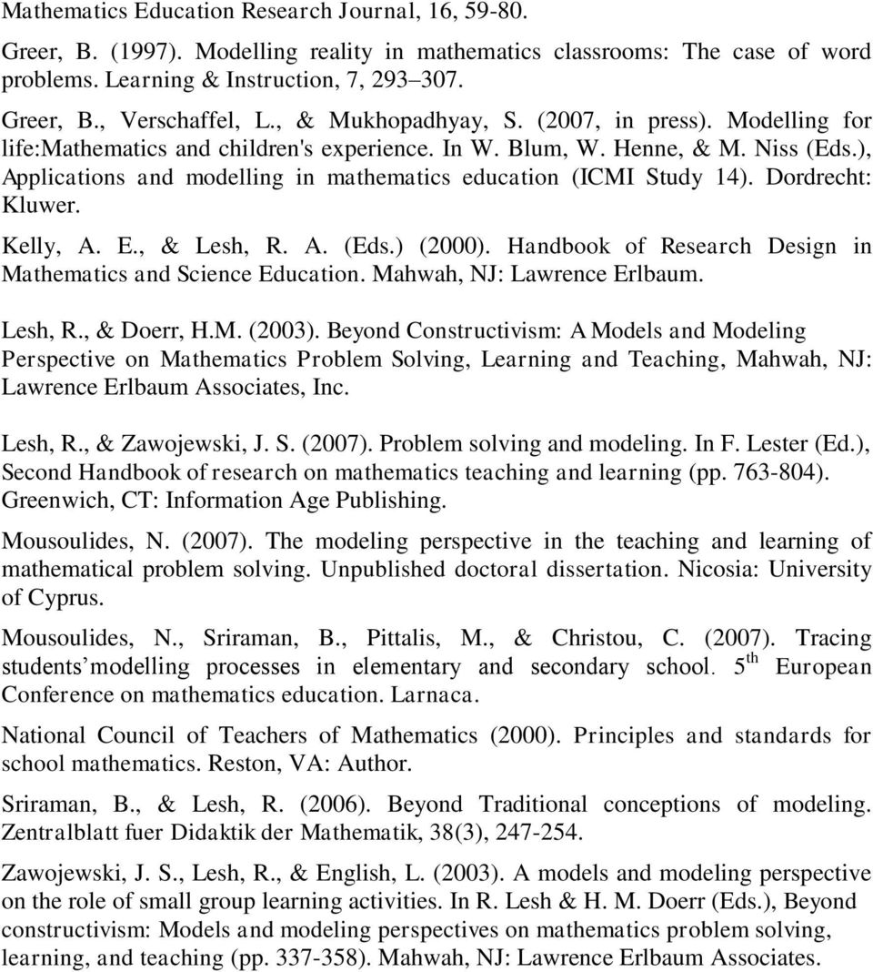 ), Applications and modelling in mathematics education (ICMI Study 14). Dordrecht: Kluwer. Kelly, A. E., & Lesh, R. A. (Eds.) (2000). Handbook of Research Design in Mathematics and Science Education.