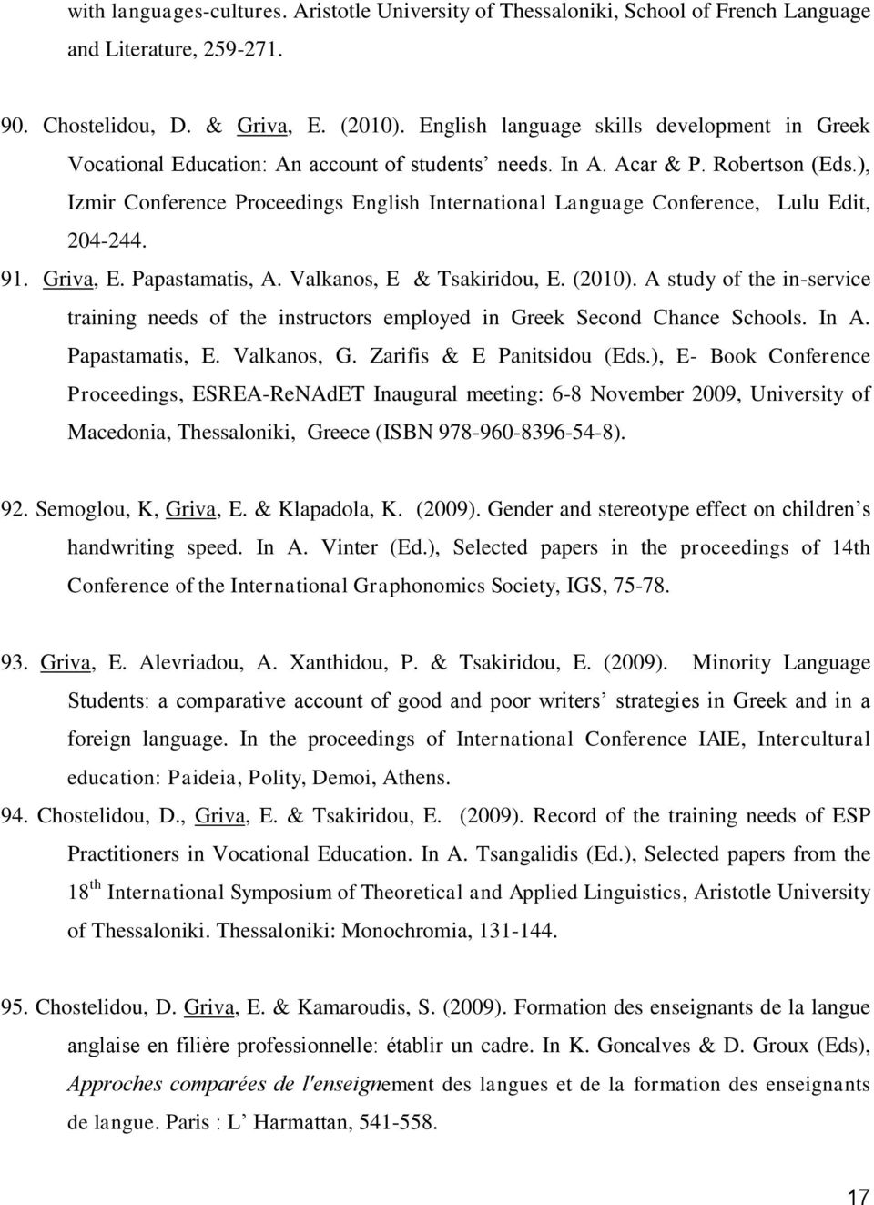 ), Izmir Conference Proceedings English International Language Conference, Lulu Edit, 204-244. 91. Griva, E. Papastamatis, A. Valkanos, E & Tsakiridou, E. (2010).