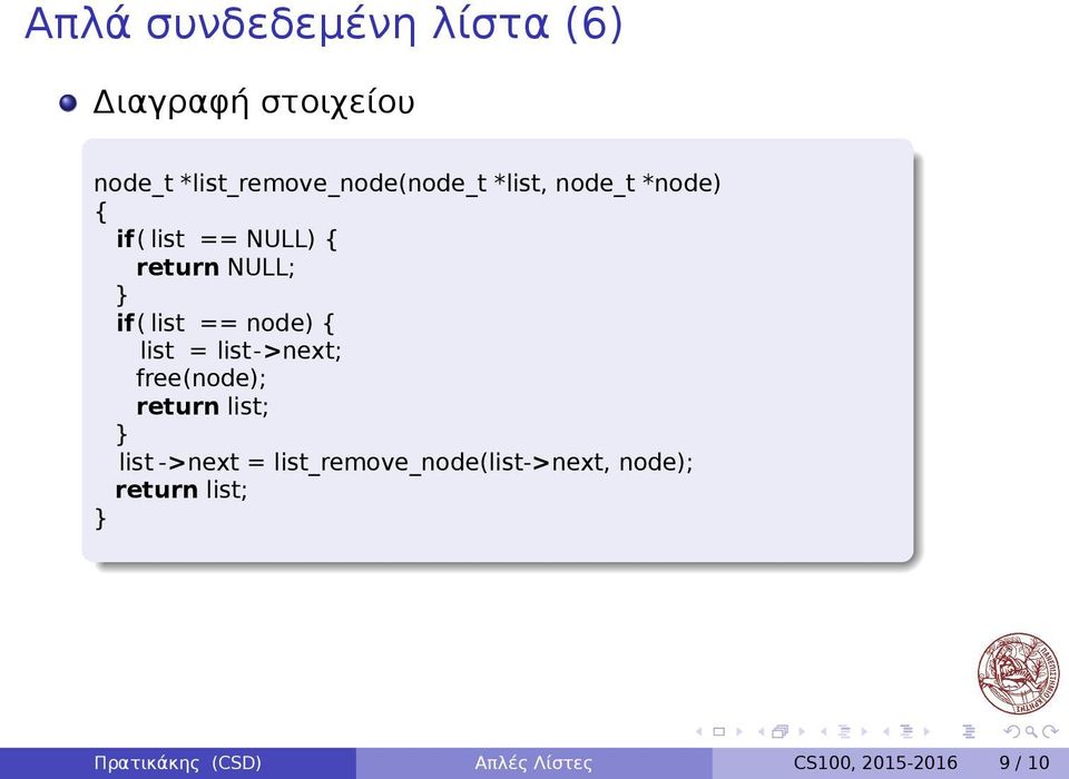 if( list == node) list = list->next; free(node); return list; list ->next =