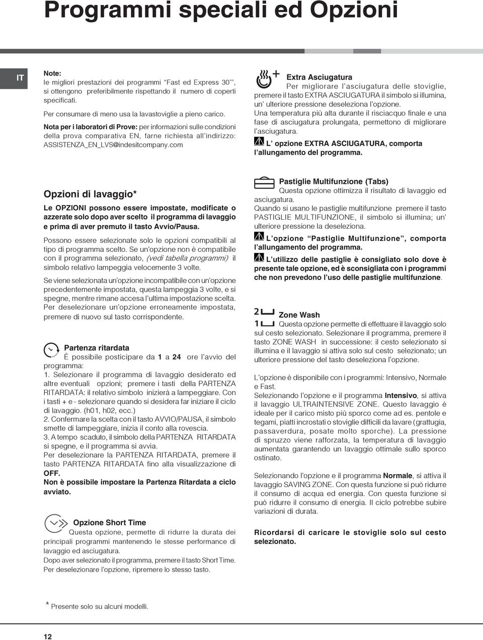 Nota per i laboratori di Prove: per informazioni sulle condizioni della prova comparativa EN, farne richiesta all indirizzo: ASSISTENZA_EN_LVS@indesitcompany.