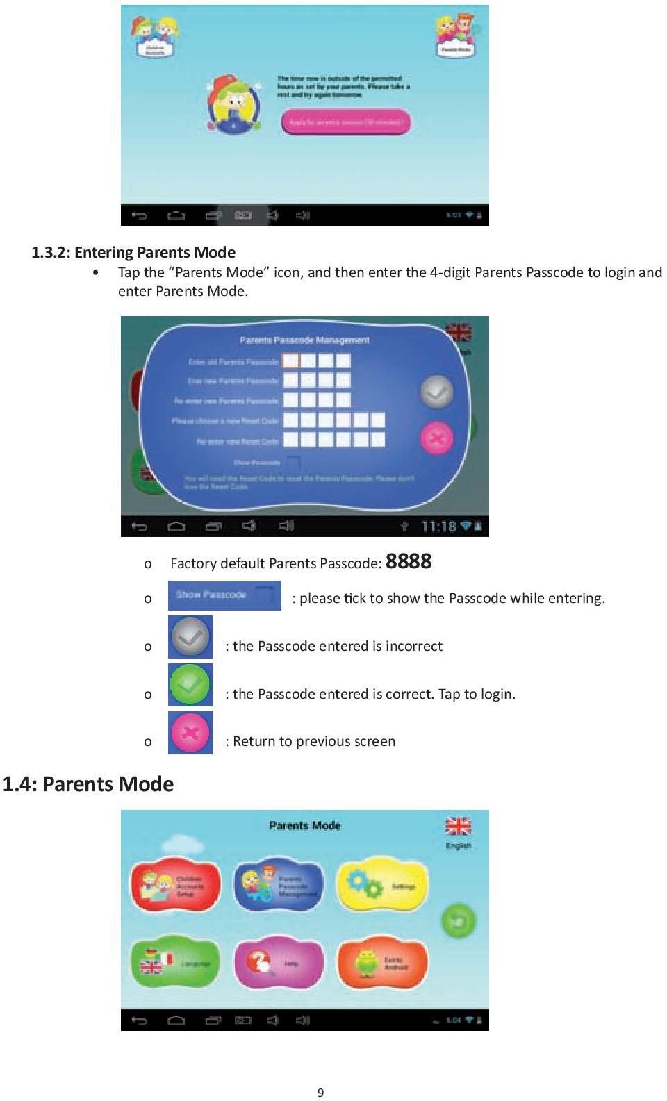 o Factory default Parents Passcode: 8888 o o o : please tick to show the Passcode while