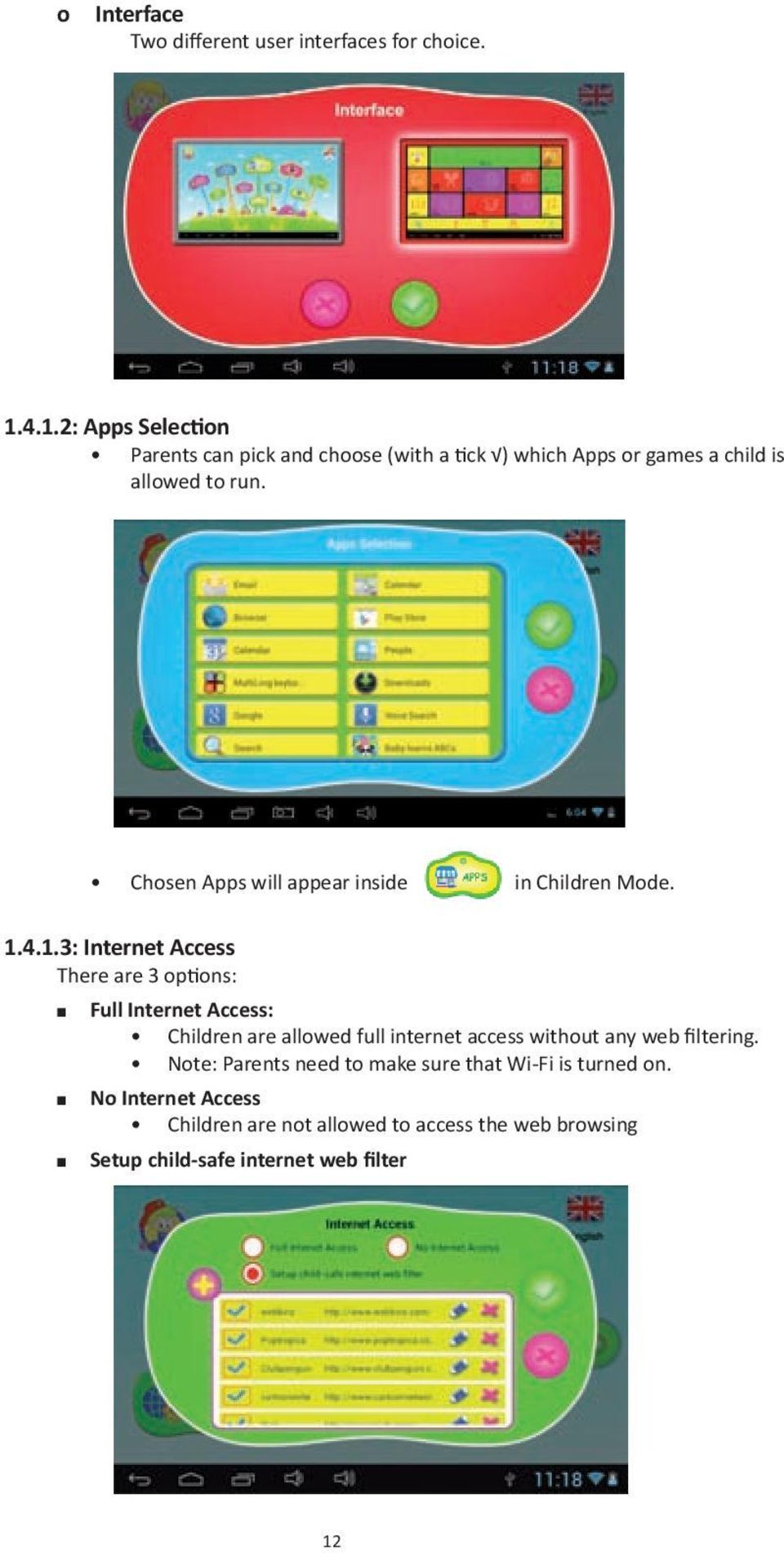 Chosen Apps will appear inside in Children Mode. 1.