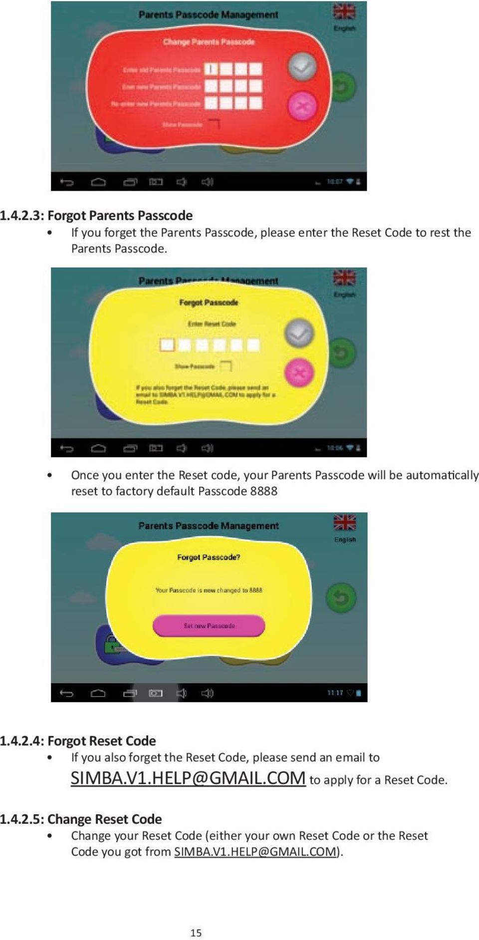 4: Forgot Reset Code If you also forget the Reset Code, please send an email to SIMBA.V1.HELP@GMAIL.