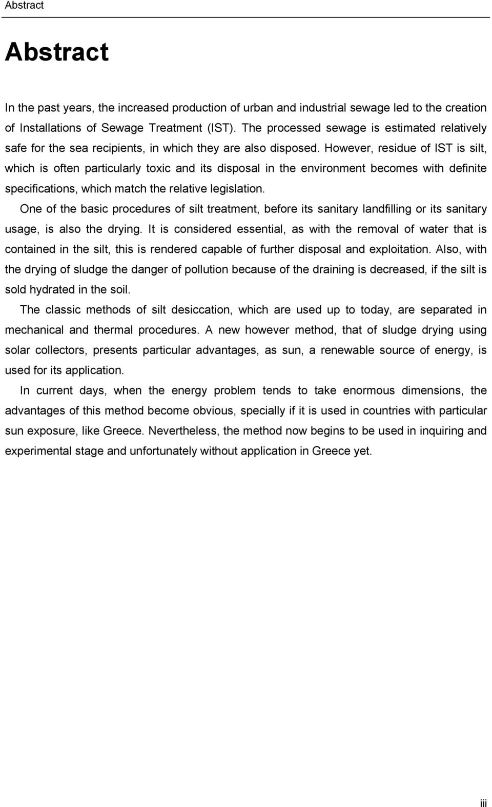 However, residue of IST is silt, which is often particularly toxic and its disposal in the environment becomes with definite specifications, which match the relative legislation.