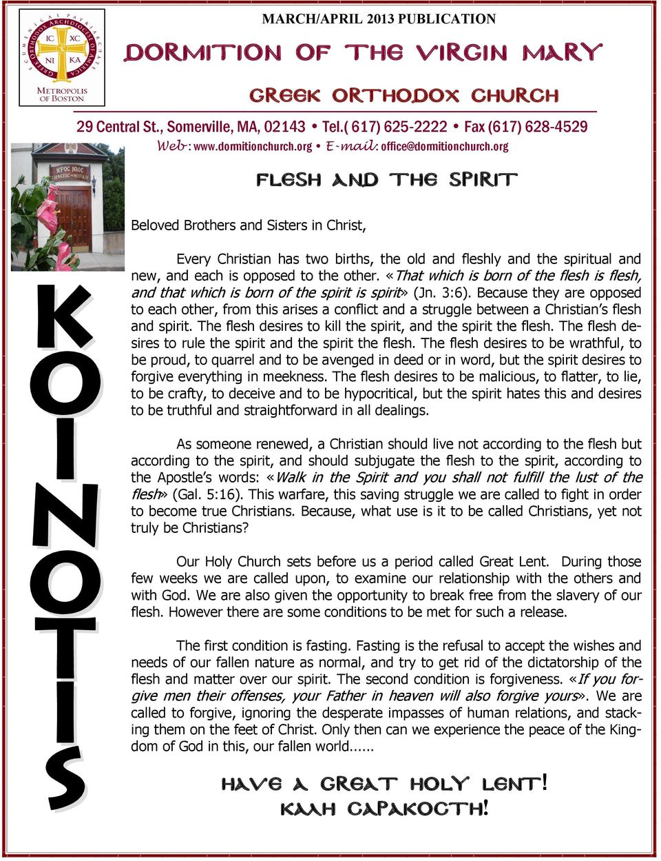 org FLESH AND THE SPIRIT Beloved Brothers and Sisters in Christ, Every Christian has two births, the old and fleshly and the spiritual and new, and each is opposed to the other.