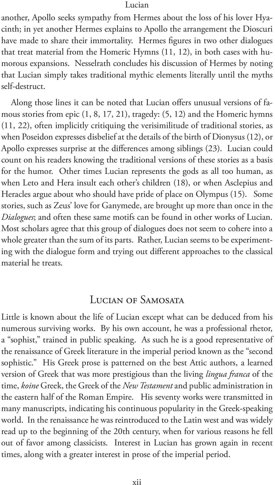 Nesselrath concludes his discussion of Hermes by noting that Lucian simply takes traditional mythic elements literally until the myths self-destruct.