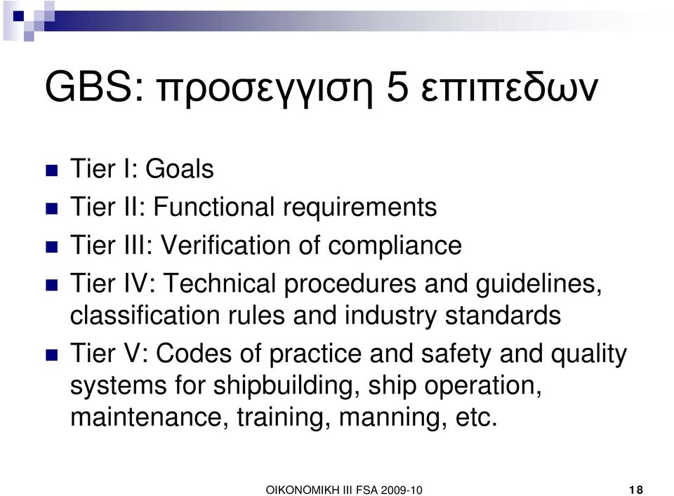 rules and industry standards Tier V: Codes of practice and safety and quality systems for