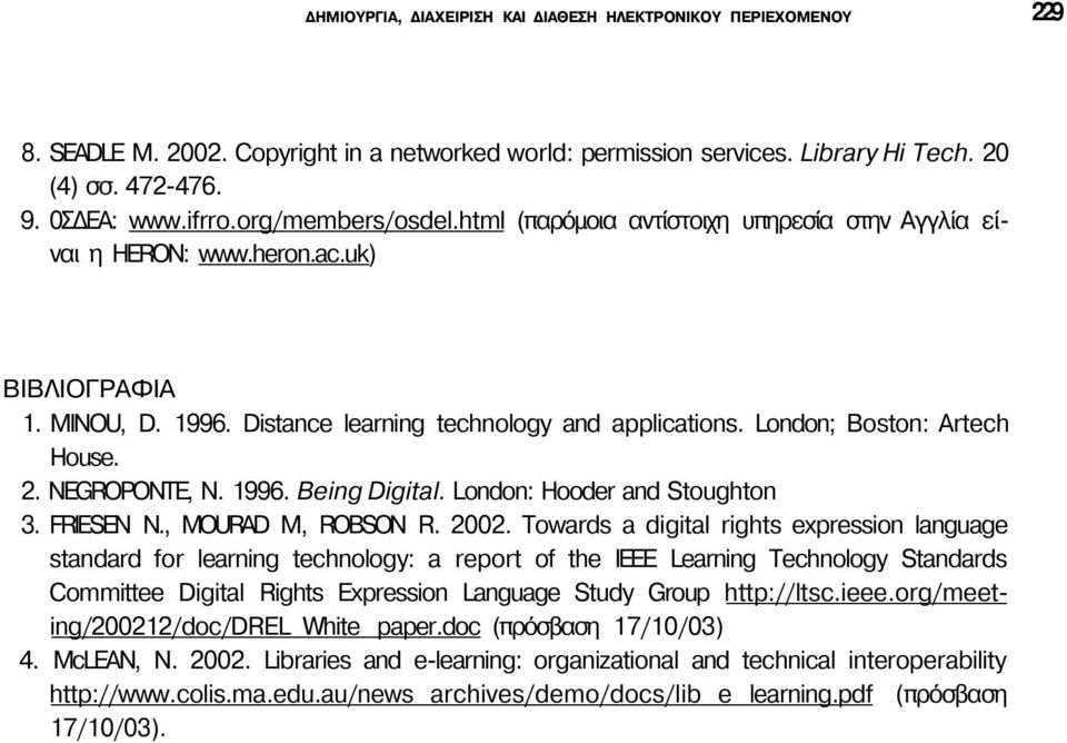 London; Boston: Artech House. 2. NEGROPONTE, N. 1996. Being Digital. London: Hooder and Stoughton 3. FRIESEN N., MOURAD M, ROBSON R. 2002.