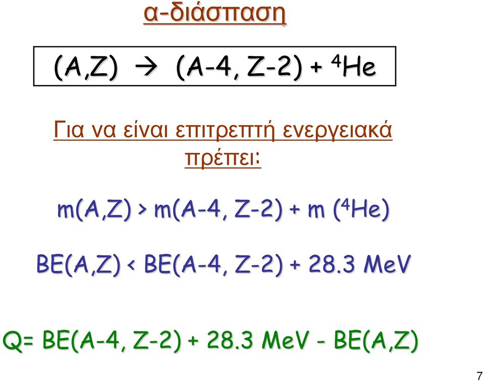 m(a-4, Z-2) Z + m ( 4 He) BE(A,Z) < BE(A-4,