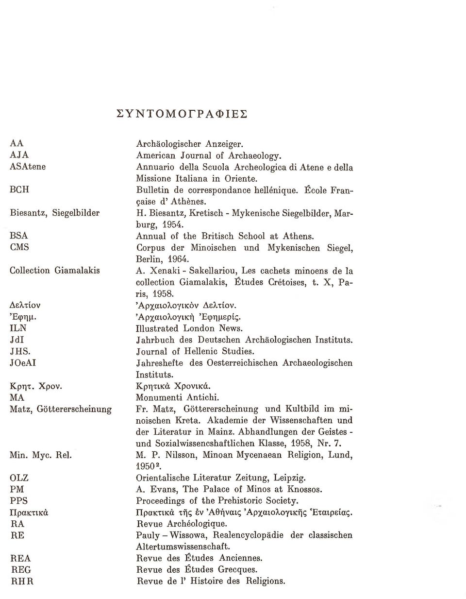 Bulletin de correspondance hellénique. École Française d Athènes. H. Biesantz, Kretisch - Mykenische Siegelbilder, Marburg, 1954. Annual of the Britisch School at Athens.