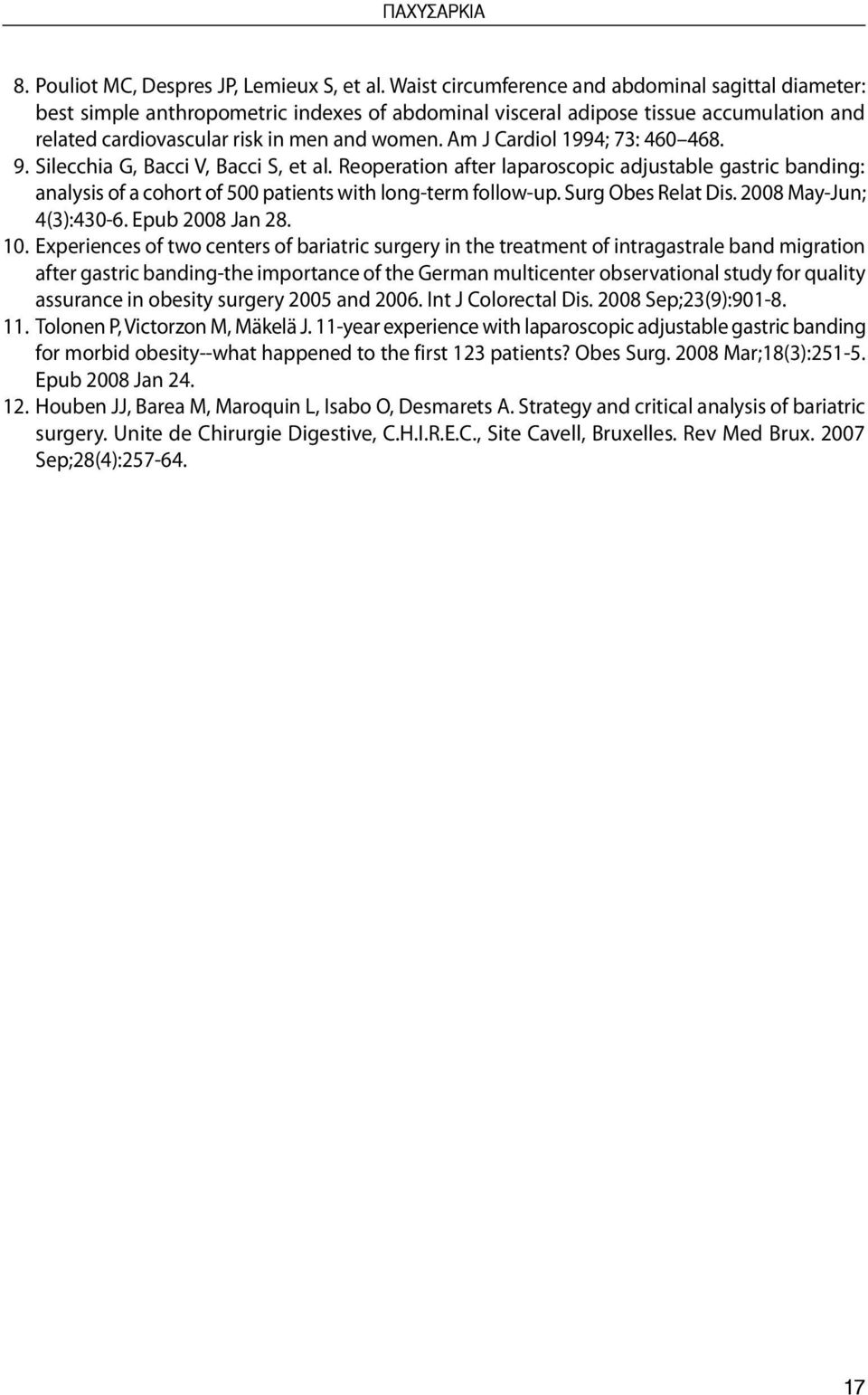 Am J Cardiol 1994; 73: 460 468. 9. Silecchia G, Bacci V, Bacci S, et al. Reoperation after laparoscopic adjustable gastric banding: analysis of a cohort of 500 patients with long-term follow-up.