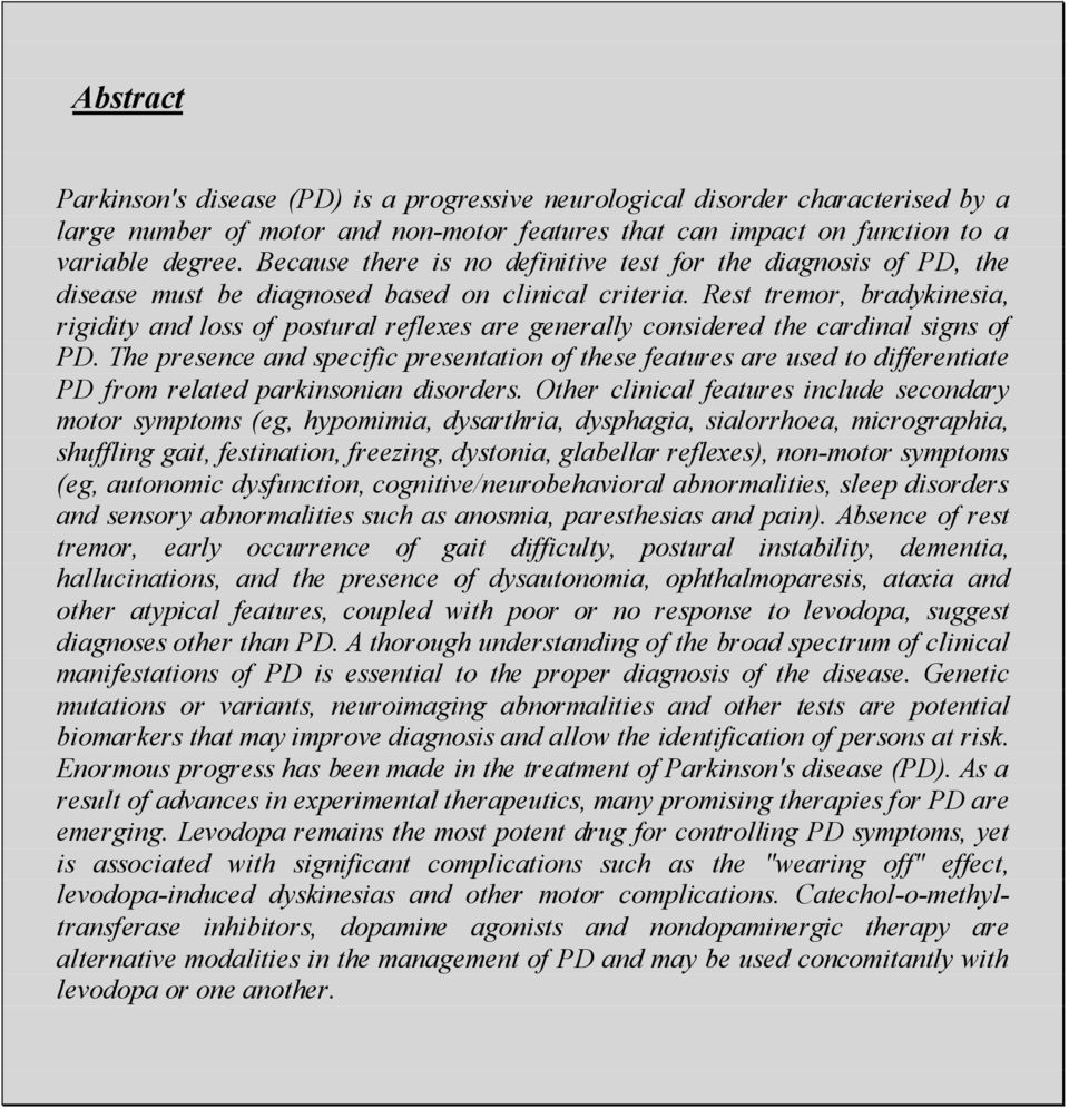 Rest tremor, bradykinesia, rigidity and loss of postural reflexes are generally considered the cardinal signs of PD.