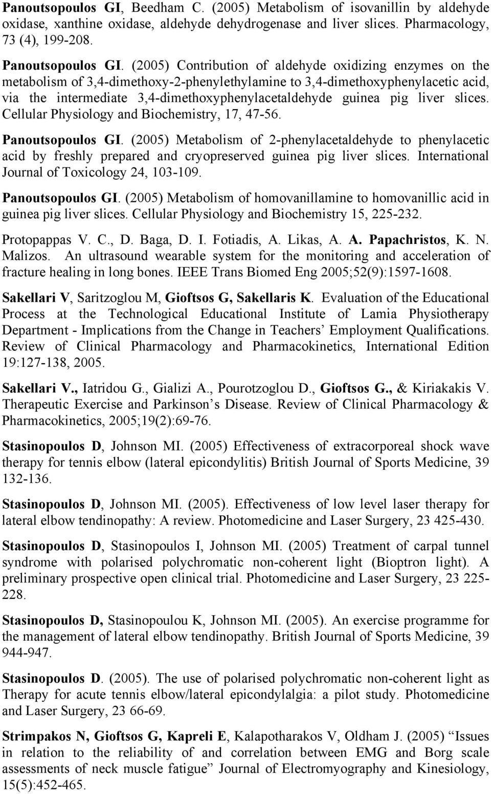 pig liver slices. Cellular Physiology and Biochemistry, 17, 47-56. Panoutsopoulos GI.