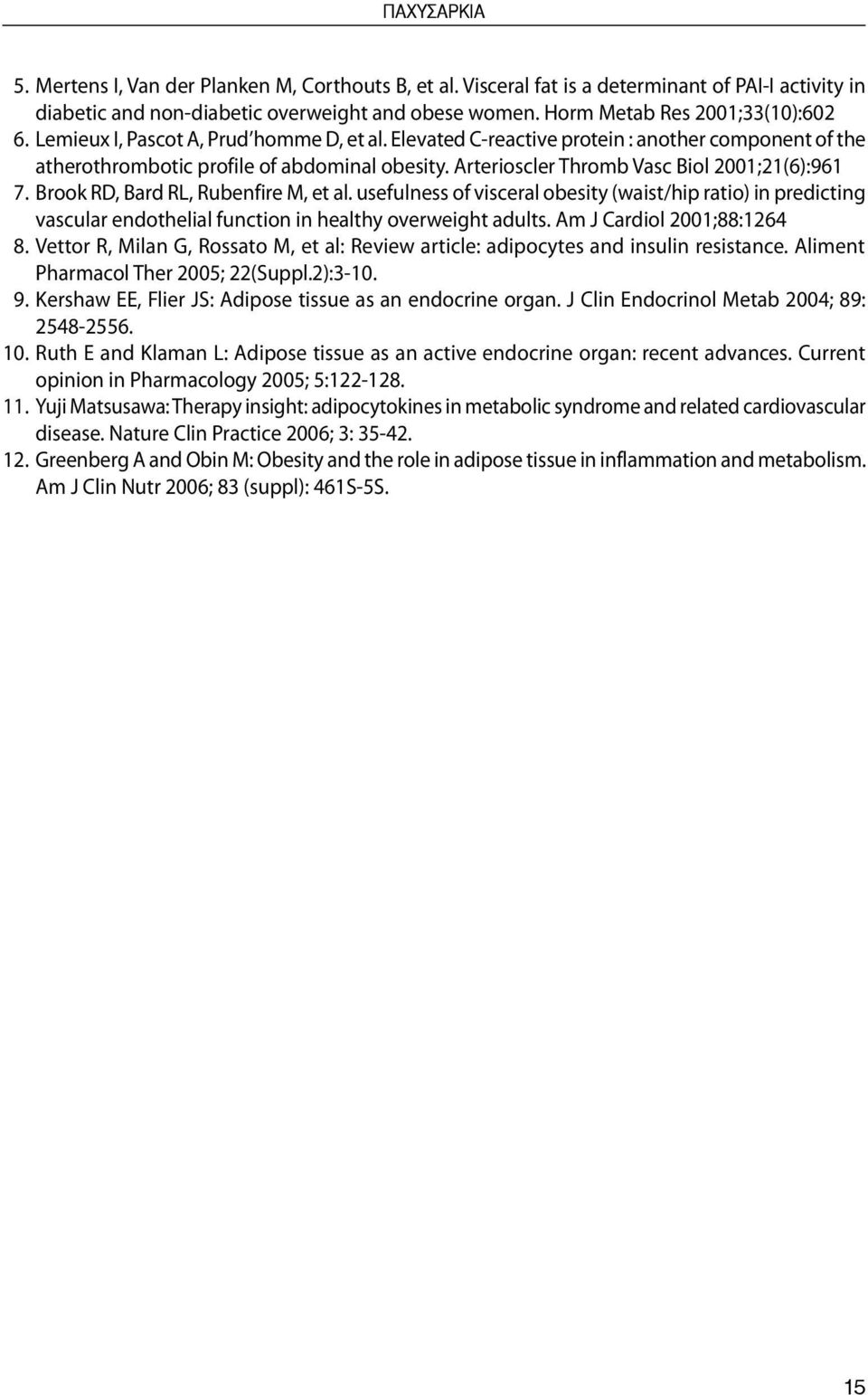 Arterioscler Thromb Vasc Biol 2001;21(6):961 7. Brook RD, Bard RL, Rubenfire M, et al.