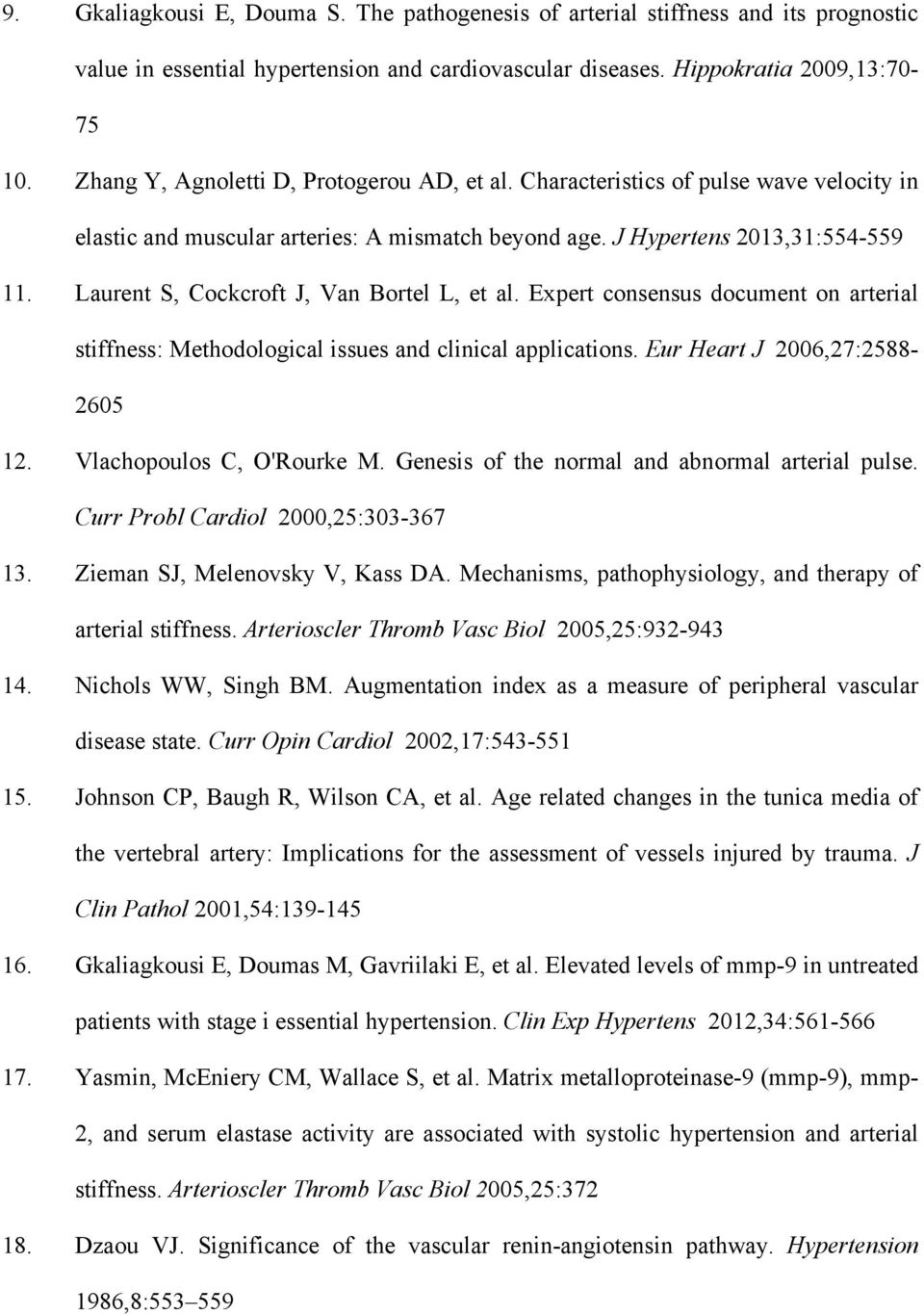 Laurent S, Cockcroft J, Van Bortel L, et al. Expert consensus document on arterial stiffness: Methodological issues and clinical applications. Eur Heart J 2006,27:2588-2605 12.