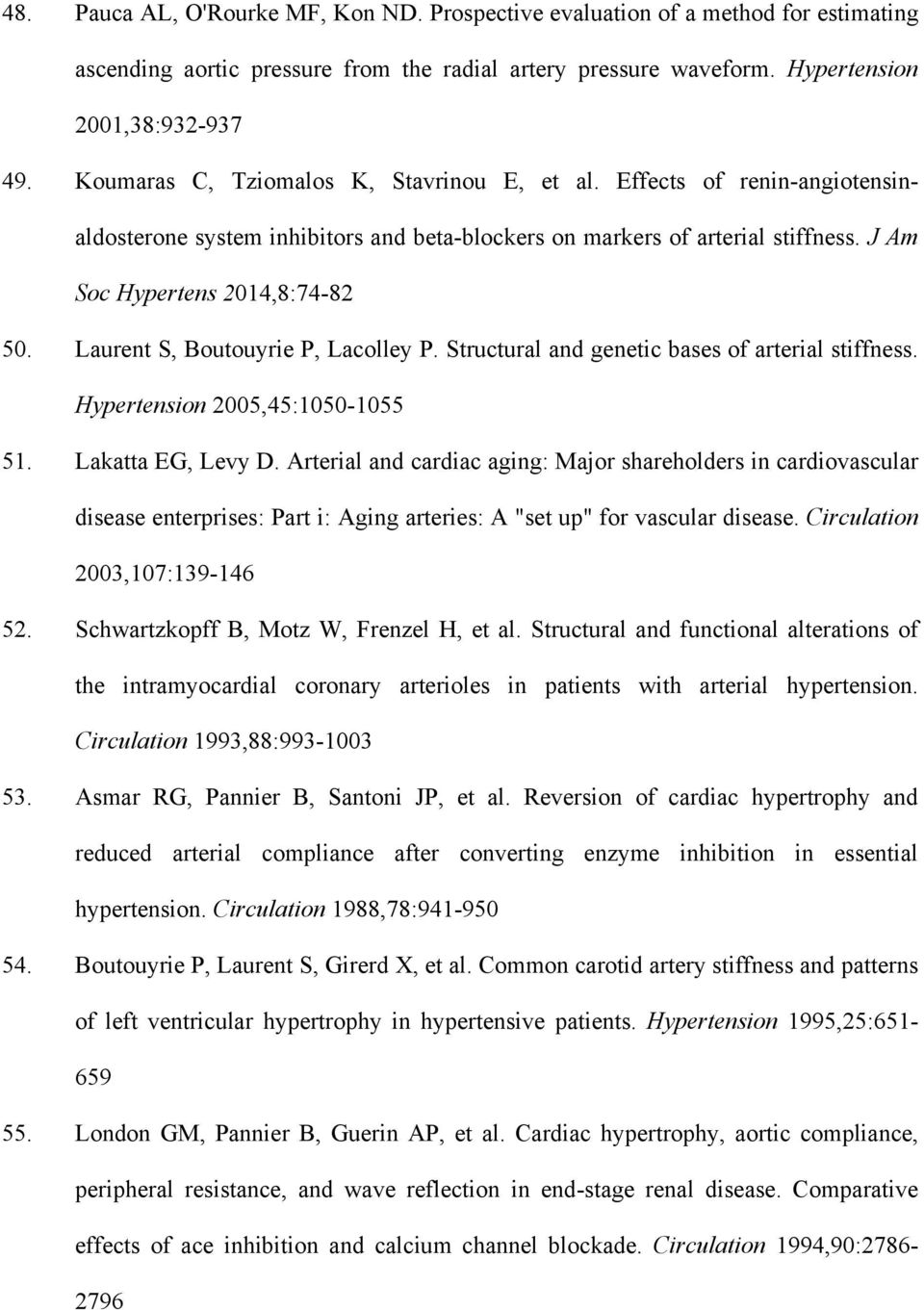 Laurent S, Boutouyrie P, Lacolley P. Structural and genetic bases of arterial stiffness. Hypertension 2005,45:1050-1055 51. Lakatta EG, Levy D.