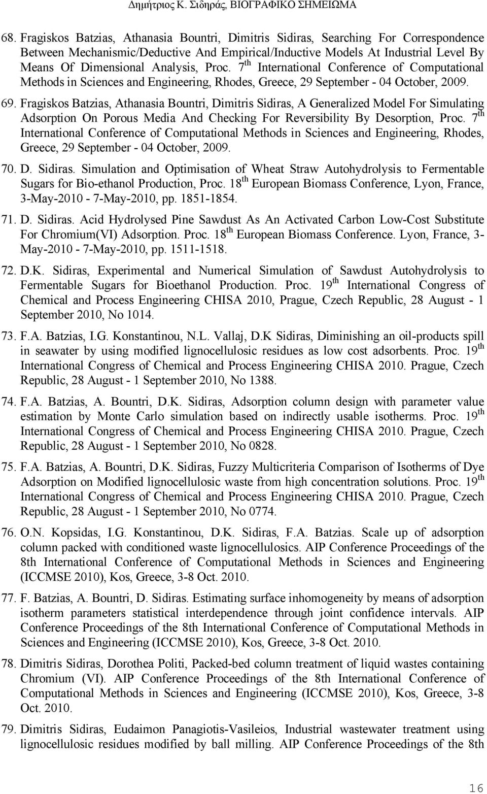 Fragiskos Batzias, Athanasia Bountri, Dimitris Sidiras, A Generalized Model For Simulating Adsorption On Porous Media And Checking For Reversibility By Desorption, Proc.