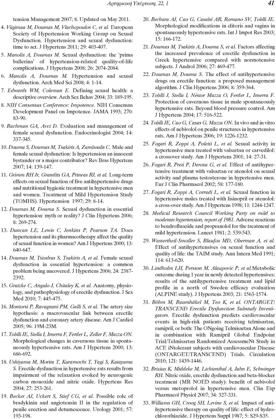 Sexual dysfunction: the 'prima ballerina' of hypertension-related quality-of-life complications. J Hypertens 2008; 26: 2074-2084. 6. Manolis A, Doumas M. Hypertension and sexual dysfunction.