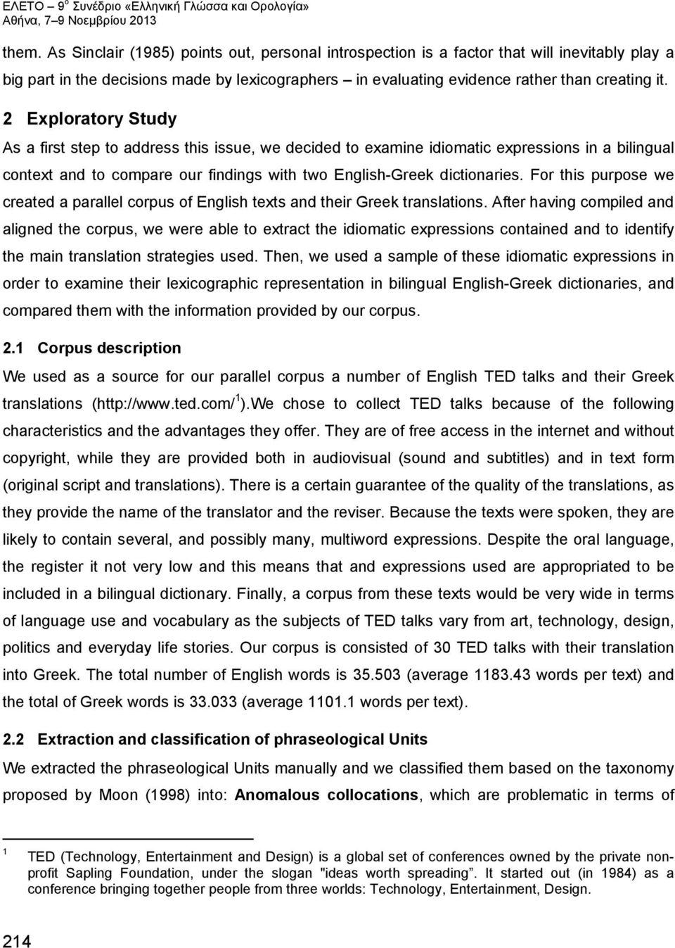 For this purpose we created a parallel corpus of English texts and their Greek translations.