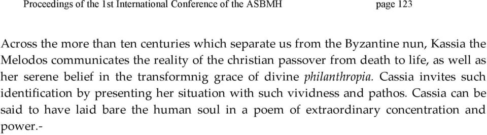 Melodoscommunicatestherealityofthechristianpassoverfromdeathtolife,aswellas her serene belief in the transformnig