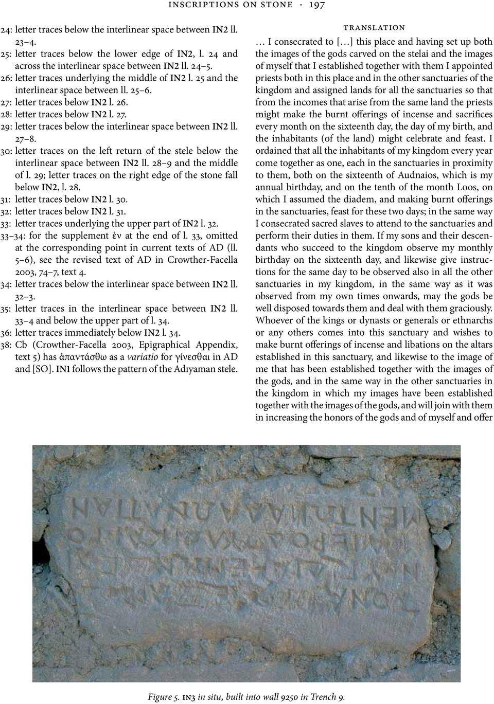 27 8. 30: letter traces on the left return of the stele below the interlinear space between IN2 ll. 28 9 and the middle of l. 29; letter traces on the right edge of the stone fall below IN2, l. 28. 31: letter traces below IN2 l.