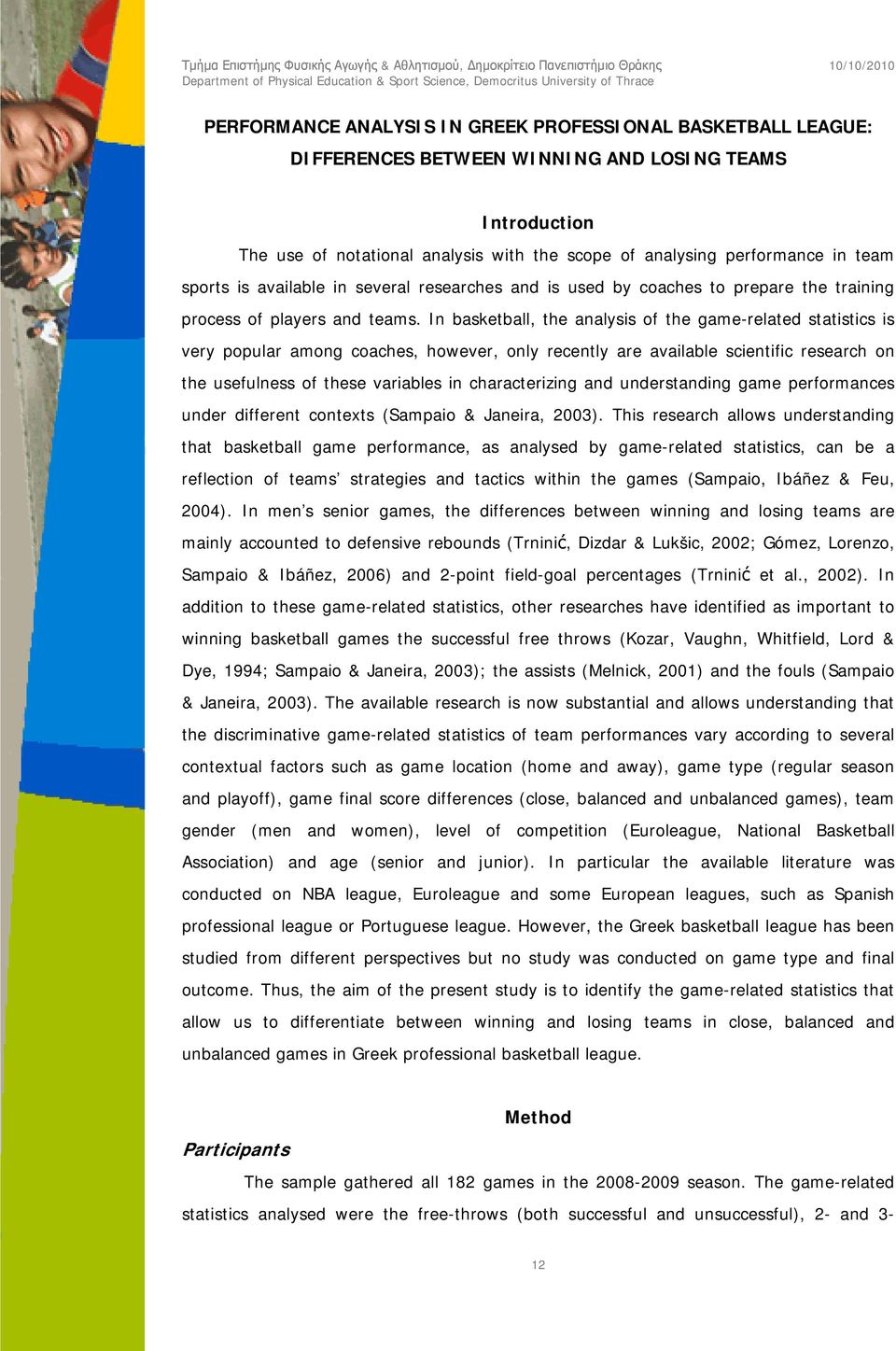 In basketball, the analysis of the game-related statistics is very popular among coaches, however, only recently are available scientific research on the usefulness of these variables in