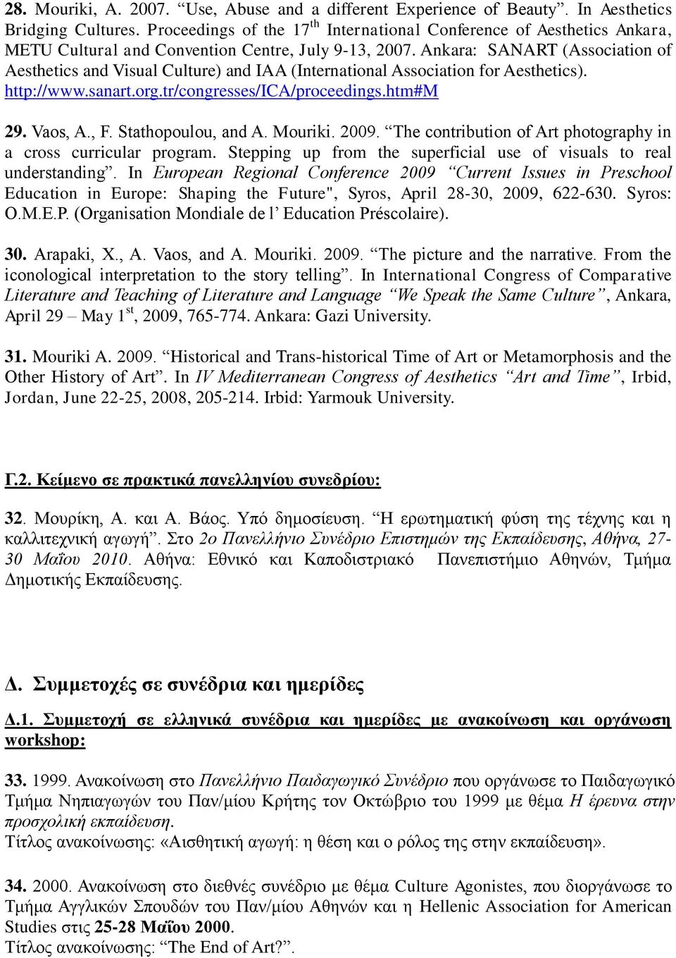 Ankara: SANART (Association of Aesthetics and Visual Culture) and IAA (International Association for Aesthetics). http://www.sanart.org.tr/congresses/ica/proceedings.htm#m 29. Vaos, A., F.