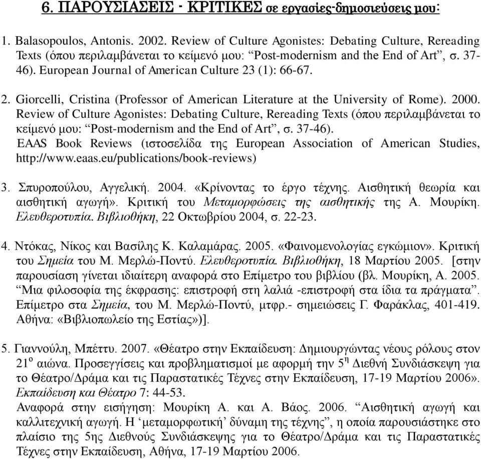 (1): 66-67. 2. Giorcelli, Cristina (Professor of American Literature at the University of Rome). 2000.