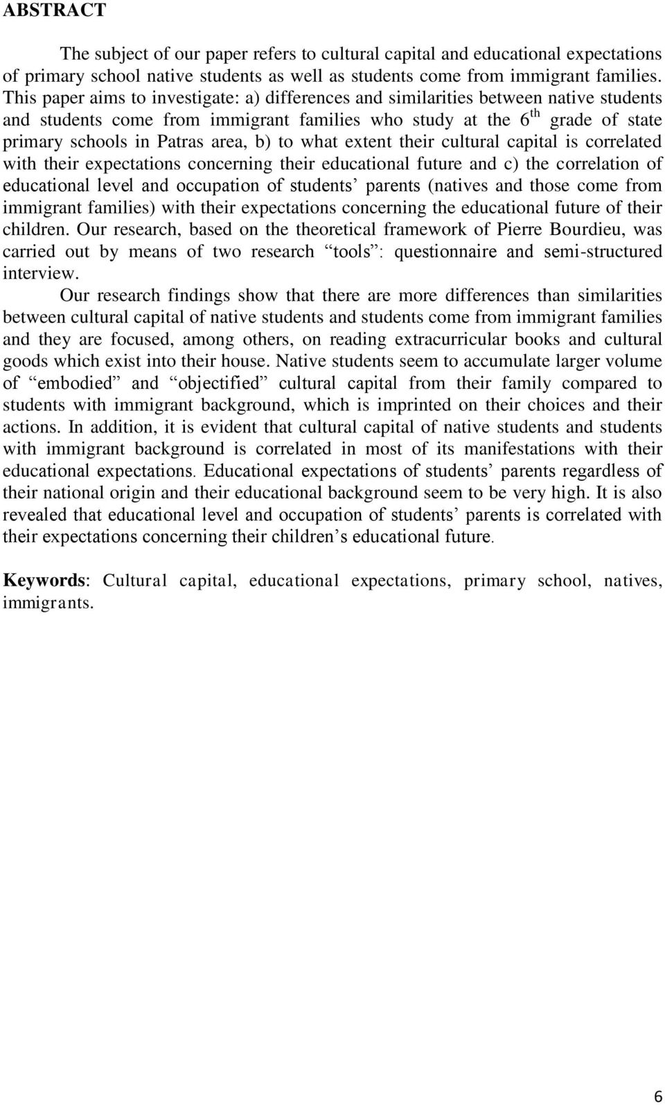 b) to what extent their cultural capital is correlated with their expectations concerning their educational future and c) the correlation of educational level and occupation of students parents