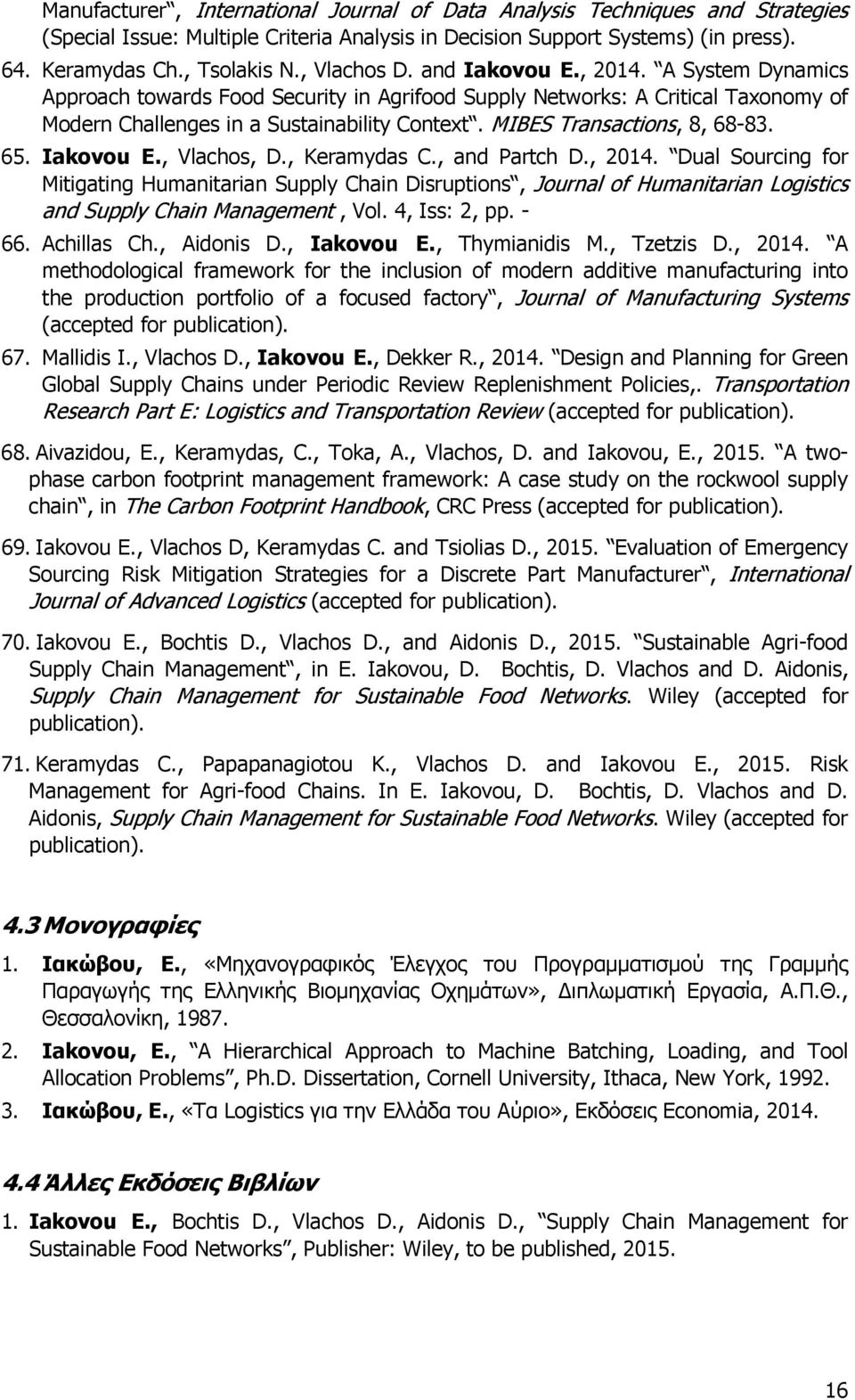 MIBES Transactions, 8, 68-83. 65. Iakovou E., Vlachos, D., Keramydas C., and Partch D., 2014.