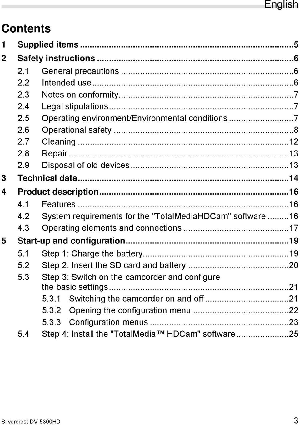 1 Features...16 4.2 System requirements for the "TotalMediaHDCam" software...16 4.3 Operating elements and connections...17 5 Start-up and configuration...19 5.