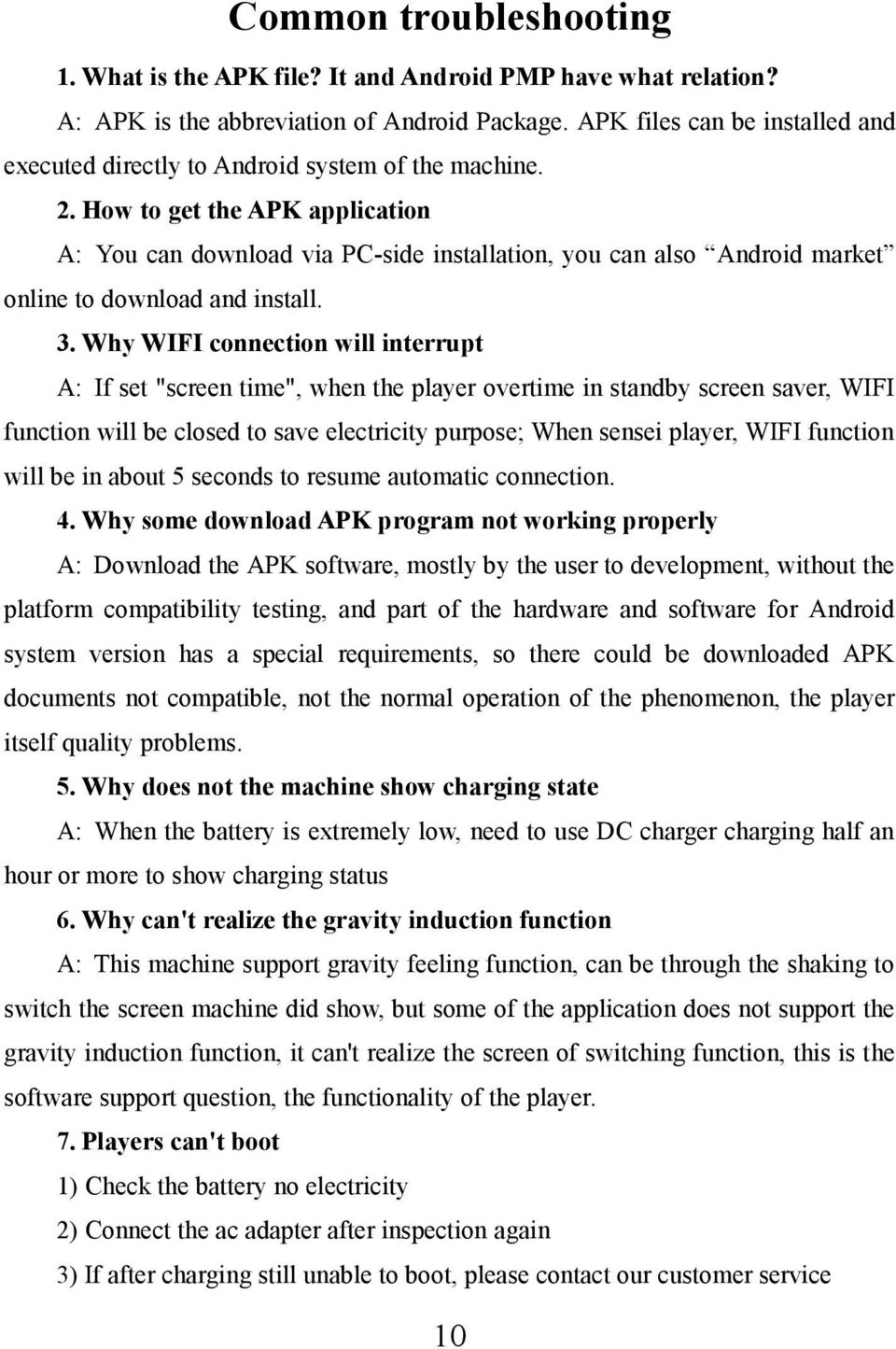 How to get the APK application A: You can download via PC-side installation, you can also Android market online to download and install. 3.