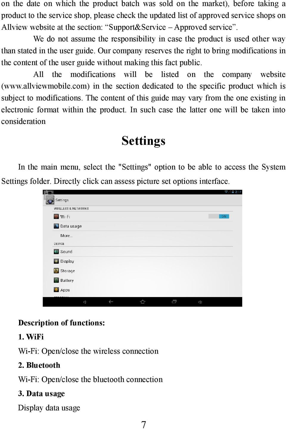 Our company reserves the right to bring modifications in the content of the user guide without making this fact public. All the modifications will be listed on the company website (www.allviewmobile.