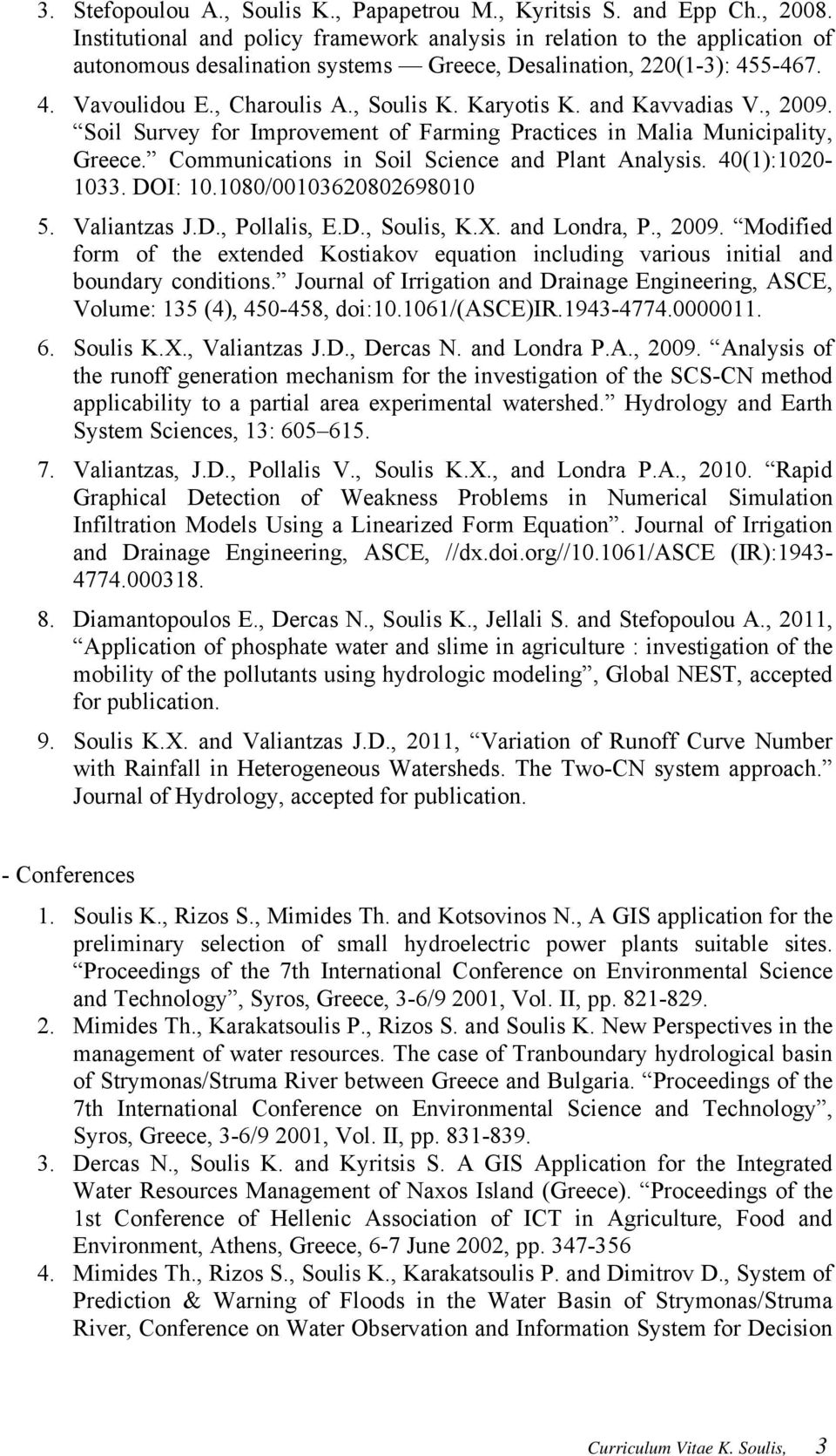 Karyotis K. and Kavvadias V., 2009. Soil Survey for Improvement of Farming Practices in Malia Municipality, Greece. Communications in Soil Science and Plant Analysis. 40(1):1020-1033. DOI: 10.