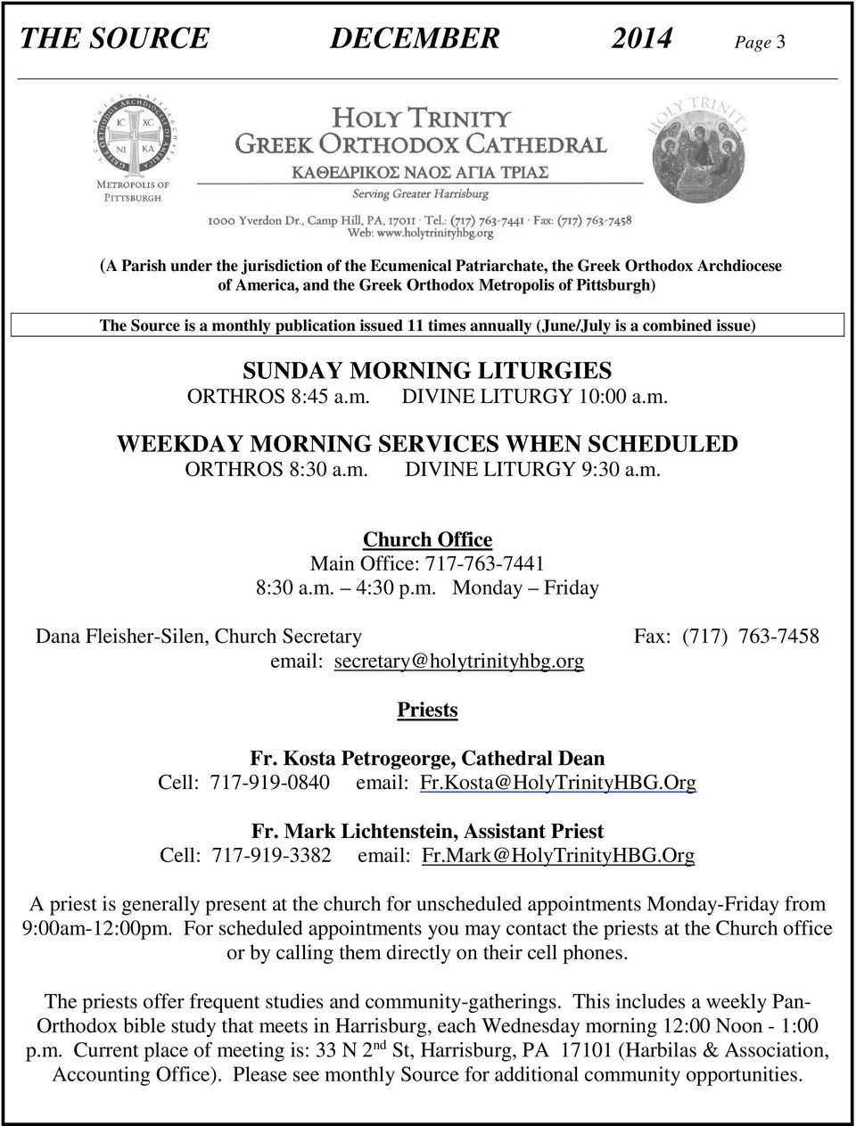 m. DIVINE LITURGY 9:30 a.m. Church Office Main Office: 717-763-7441 8:30 a.m. 4:30 p.m. Monday Friday Dana Fleisher-Silen, Church Secretary Fax: (717) 763-7458 email: secretary@holytrinityhbg.