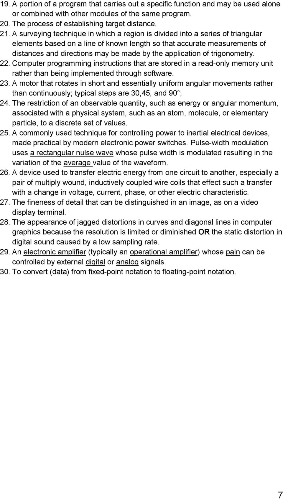 application of trigonometry. 22. Computer programming instructions that are stored in a read-only memory unit rather than being implemented through software. 23.