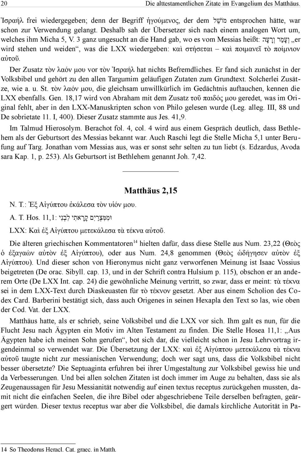 3 ganz ungesucht an die Hand gab, wo es vom Messias heißt: עה וxר וxעמר er wird stehen und weiden, was die LXX wiedergeben: καὶ στήσεται καὶ ποιμανεῖ τὸ ποίμνιον αὐτοῦ.