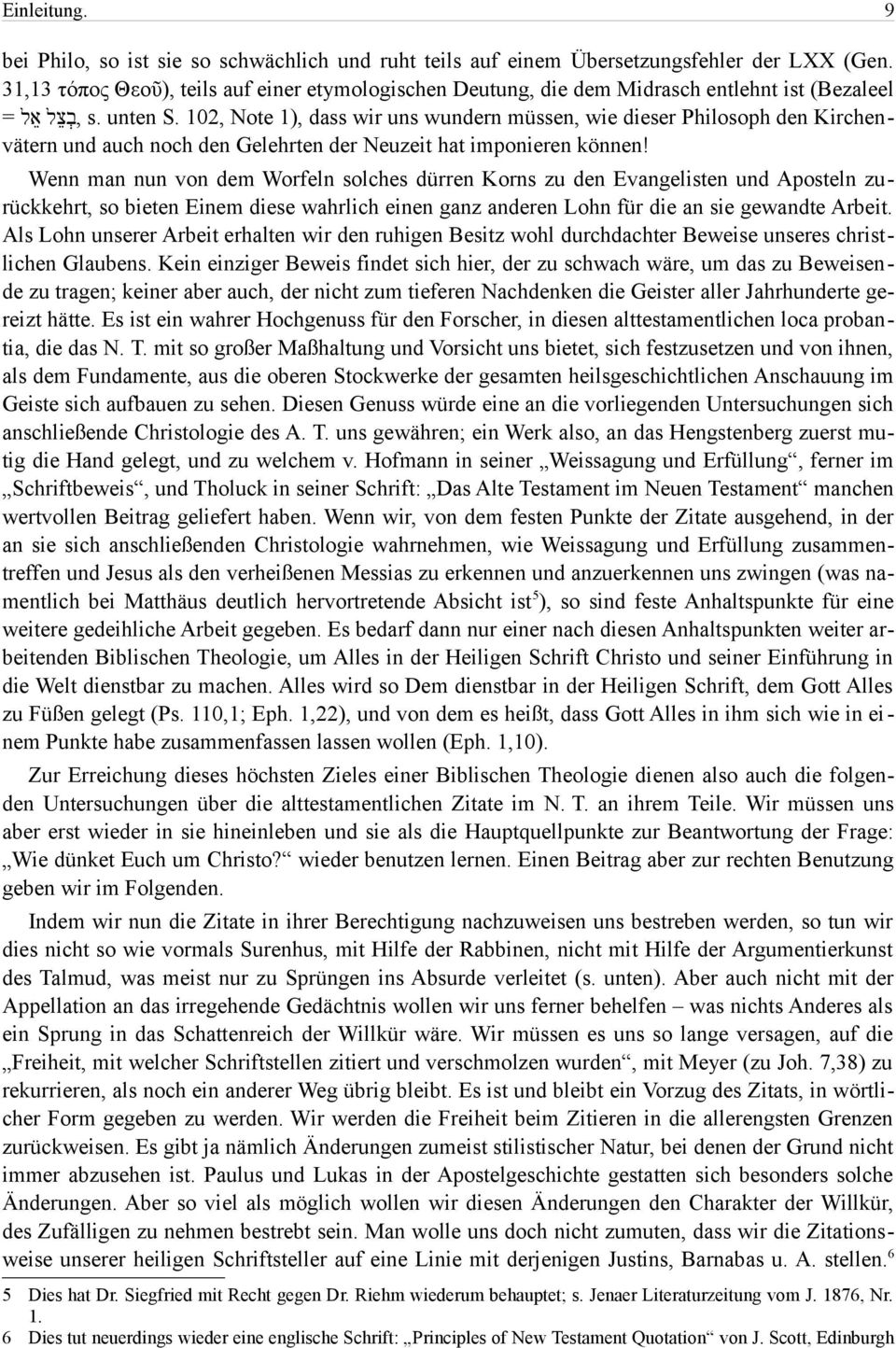 102, Note 1), dass wir uns wundern müssen, wie dieser Philosoph den,בxצtל אtל = vätern und auch noch den Gelehrten der Neuzeit hat imponieren können!