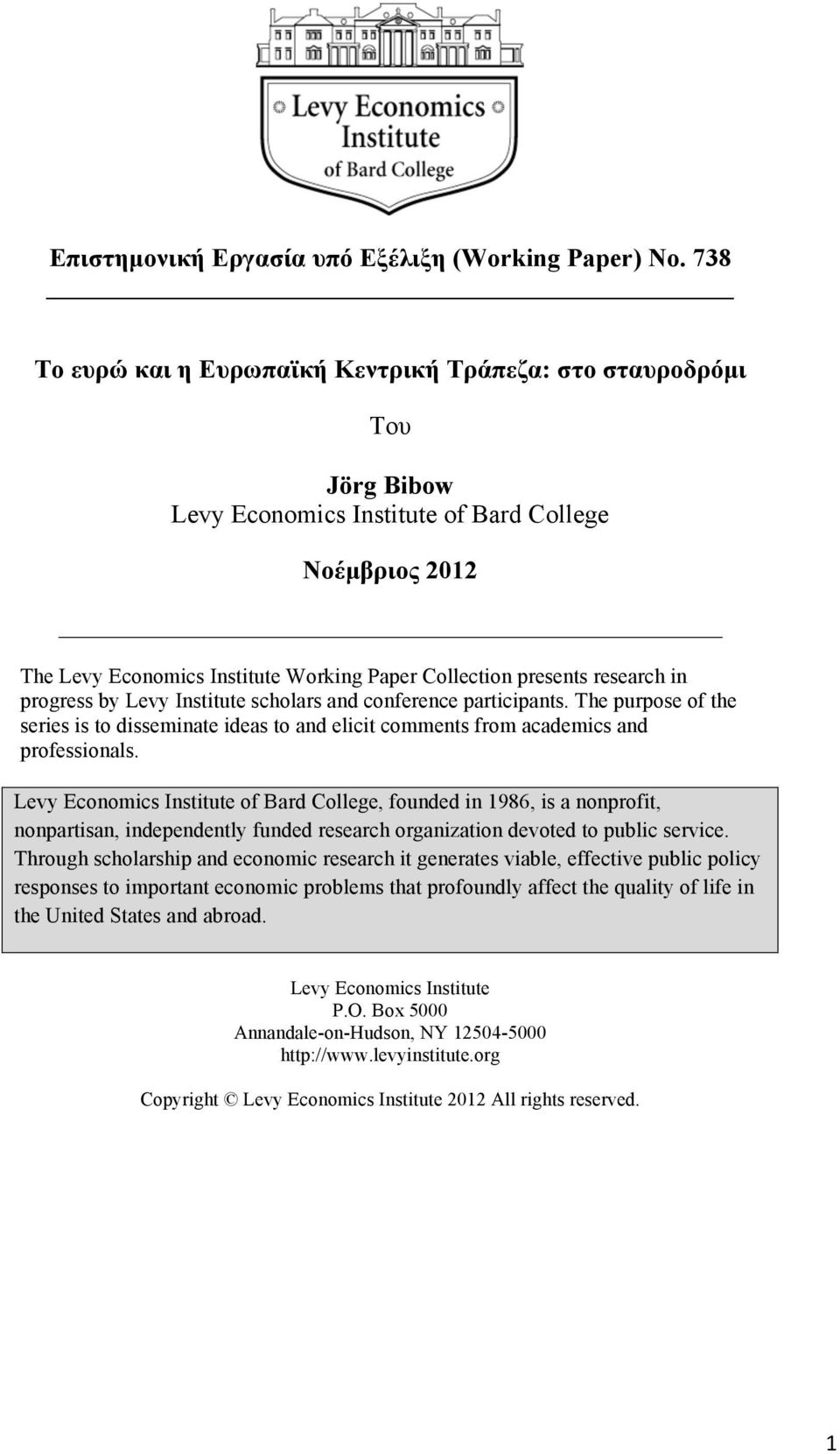 research in progress by Levy Institute scholars and conference participants. The purpose of the series is to disseminate ideas to and elicit comments from academics and professionals.